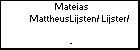 Mateias MattheusLijsten/ Lijster/